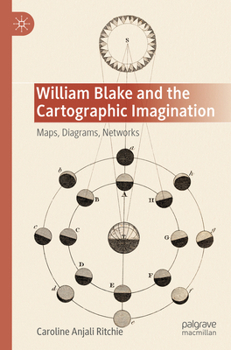 Paperback William Blake and the Cartographic Imagination: Maps, Diagrams, Networks Book