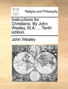 Paperback Instructions for Christians. by John Wesley, M.A. ... Tenth Edition. Book