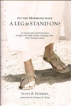 Hardcover Do the Mormons Have a Leg to Stand On?: A Critical Look at LDS Doctrines in Light of the Bible & the Teachings of the Early Christian Church Book