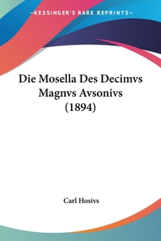 Paperback Die Mosella Des Decimvs Magnvs Avsonivs (1894) [German] Book