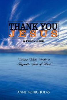 Paperback Thank You Jesus: A Funny Book