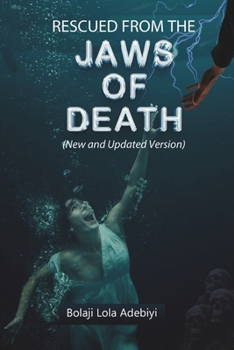 Rescued From the Jaws of Death: A Testimony of Triumph Over Death