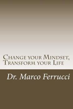 Paperback Change your Mindset, Transform your Life: The purpose of this book is to challenge your current mindset about your health and wellness with the goal o Book