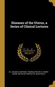 Hardcover Diseases of the Uterus, a Series of Clinical Lectures Book