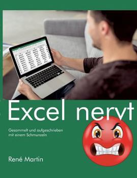 Paperback Excel nervt: Gesammelt und aufgeschrieben mit einem Schmunzeln [German] Book