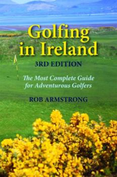 Paperback Golfing in Ireland: The Most Complete Guide for Adventurous Golfers Book