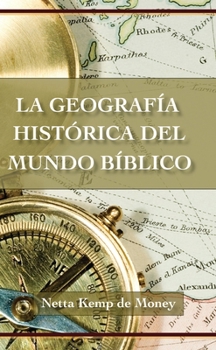 Geografía Histórica del Mundo Bíblico, La