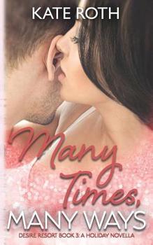 Many Times, Many Ways - Book #2.5 of the Desire Resort