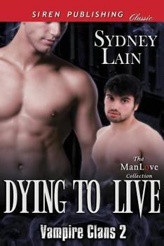 Dying to Live [Vampire Clans 2] (Siren Publishing Classic Manlove) - Book #2 of the Vampire Clans