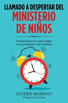 Paperback Llamado a Despertar Del Ministerio De Niños: Preparándonos Para Llegar a La Generación Del Mañana [Spanish] Book