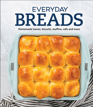 Hardcover Everyday Breads: Homemade Loaves, Biscuits, Muffins, Rolls and More Book
