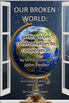 Paperback Our Broken World: getting from confrontation to cooperation Book