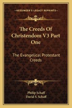 Paperback The Creeds Of Christendom V3 Part One: The Evangelical Protestant Creeds Book