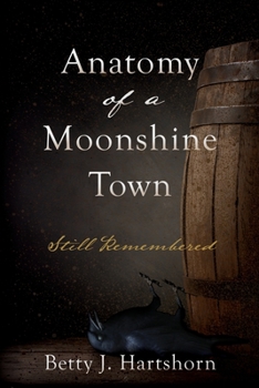 Paperback Anatomy of a Moonshine Town: Still Remembered Book