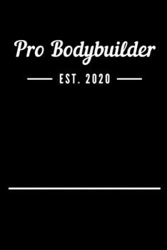 Pro Bodybuilder EST. 2020: Blank Lined Notebook Journal