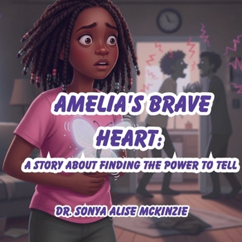 Paperback Amelia's Brave Heart: A Story About Finding the Power to Tell Book