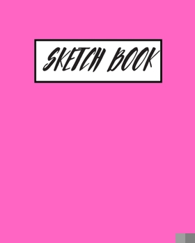 Paperback Pink Sketchbook: Practice Drawing, Paint, Write, Doodle, 8 x 10 Large Blank Pages for Notes, Sketching, Cute Diary, and Journal Book