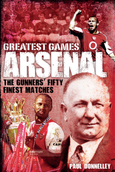 Hardcover Arsenal: The Gunners' Fifty Finest Matches Book