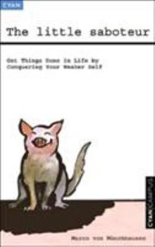 Paperback The Little Saboteur: Get Things Done in Life by Conquering Your Weaker Self Book