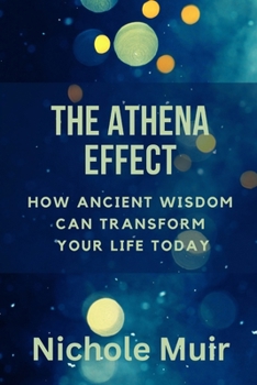 The Athena Effect: How Ancient Wisdom Can Transform Your Life Today