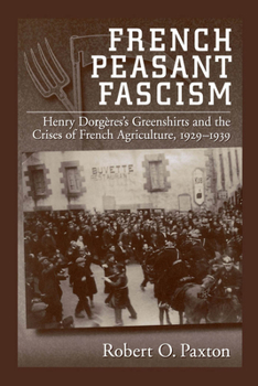 Paperback French Peasant Fascism: Henry Dorgeres's Greenshirts and the Crises of French Agriculture, 1929-1939 Book
