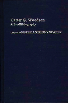 Hardcover Carter G. Woodson: A Bio-Bibliography Book