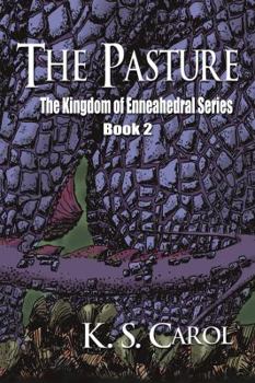 The Pasture: The Kingdom of Enneahedral Series - Book #2 of the Kingdom of Enneahedral