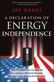 Paperback A Declaration of Energy Independence: How Freedom from Foreign Oil Can Improve National Security, Our Economy, and the Environment Book