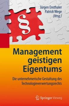 Hardcover Management Geistigen Eigentums: Die Unternehmerische Gestaltung Des Technologieverwertungsrechts [German] Book
