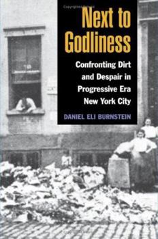 Hardcover Next to Godliness: Confronting Dirt and Despair in Progressive Era New York City Book