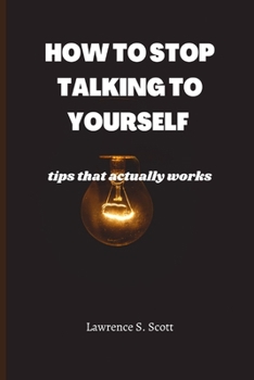 Paperback How to Stop Talking to Yourself: tips that actually works Book