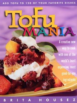 Paperback Tofu Mania: Add Tofu to 120 of Your Favorite Dishes Book