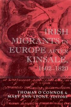 Hardcover Irish Migrants in Europe After Kinsale, 1602-1820 Book