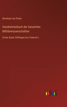 Hardcover Handwörterbuch der Gesamten Militärwissenschaften: Dritter Band: Döffingen bis Friedrich I. [German] Book