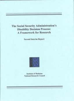 Paperback The Social Security Administration's Disability Decision Process: A Framework for Research, Second Interim Report Book