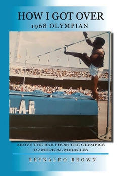 Paperback How I Got Over - Above the Bar from the Olympics to Medical Miracles Book