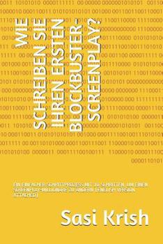 Paperback Wie Schreiben Sie Ihren Ersten Blockbuster-Screenplay?: Ein Einfacher Schrittprozess Mit 10 Schritten, Um Einen Screenplay-Millionäre Zu Ändern (Engli [German] Book