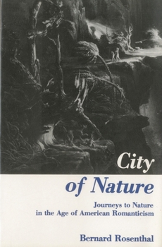 Hardcover City of Nature: Journeys to Nature in the Age of American Romanticism Book