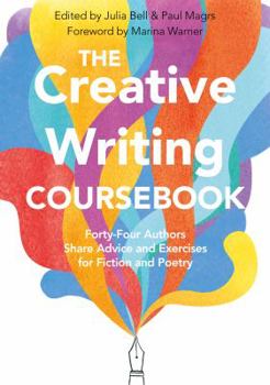 Paperback The Creative Writing Coursebook: Forty-Four Authors Share Advice and Exercises for Fiction and Poetry Book