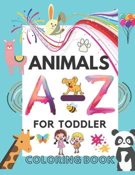 Paperback Animals And Alphabet A to Z Coloring book For Toddlers: Cute Coloring Pages for Kids With Letters and Animals, Fun Activity Book to Practice Alphabet Book