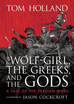 Hardcover The Wolf-Girl, the Greeks, and the Gods: A Tale of the Persian Wars Book