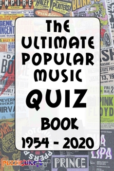 Paperback The Ultimate Popular Music Quiz Book - 1954 to 2020: An Exciting Journey Through Pop Music History! Book