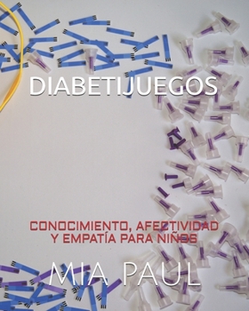 Paperback Diabetijuegos: Conocimiento, Afectividad Y Empatía Para Niños [Spanish] Book