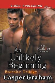 Paperback An Unlikely Beginning [Eternity Trilogy] (Siren Publishing Classic Manlove) Book