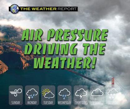 Air Pressure Driving the Weather! - Book  of the Weather Report