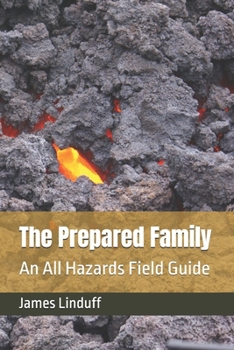 The Prepared Family: An All Hazards Field Guide