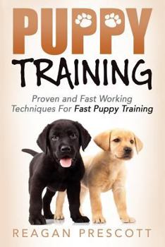 Paperback Puppy Training: Proven and Fast Working Techniques For Fast Puppy Training Book