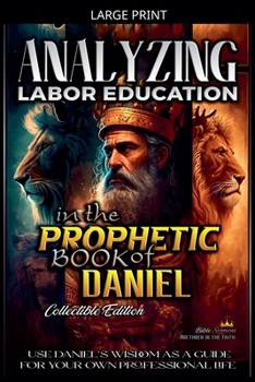Analyzing Labor Education in the Prophetic Books of Daniel (The Education of Labor in the Bible)