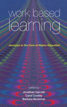 Paperback Work Based Learning: Journeys to the Core of Higher Education Book