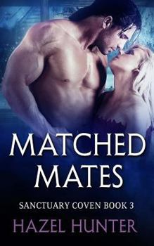 Paperback Matched Mates (Book Three of the Sanctuary Coven Series): A Witch and Warlock Romance Novel Book